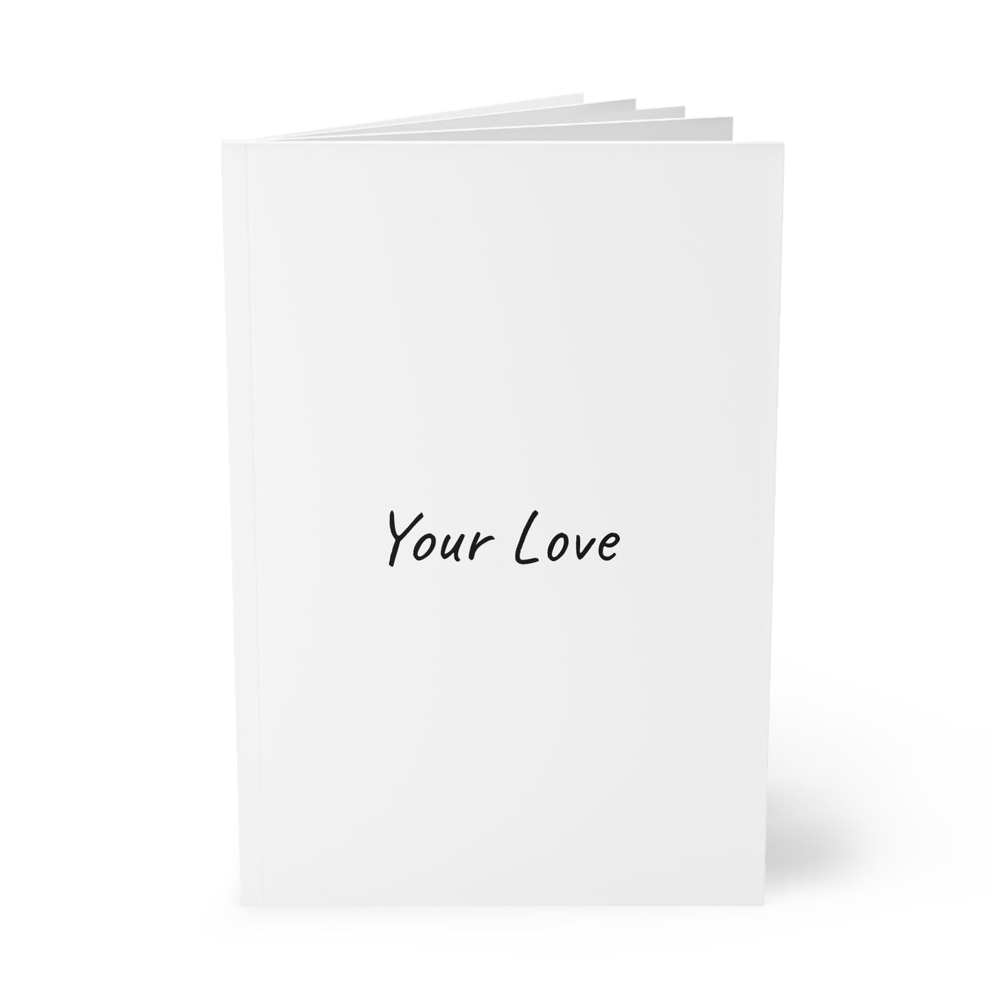 Your Love Softcover Journal Notebook