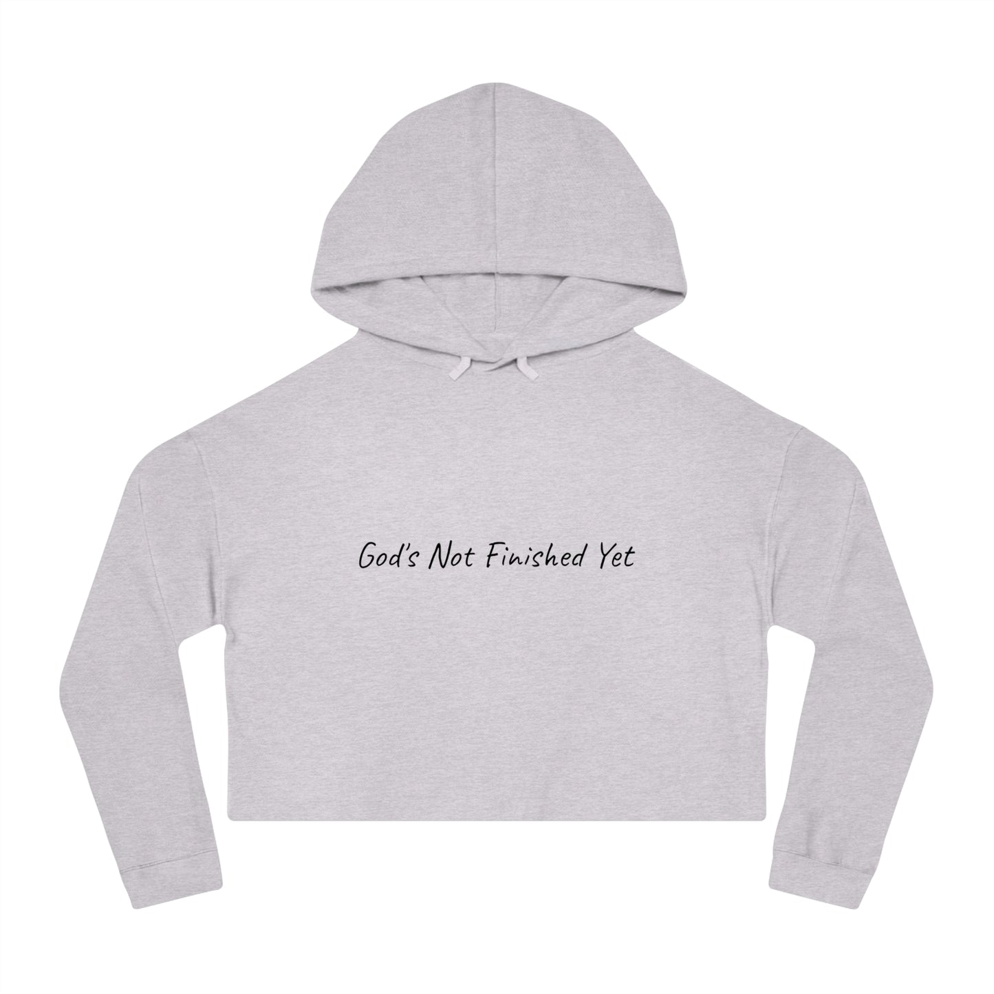 God's Not Finished Yet Cropped Hoodie