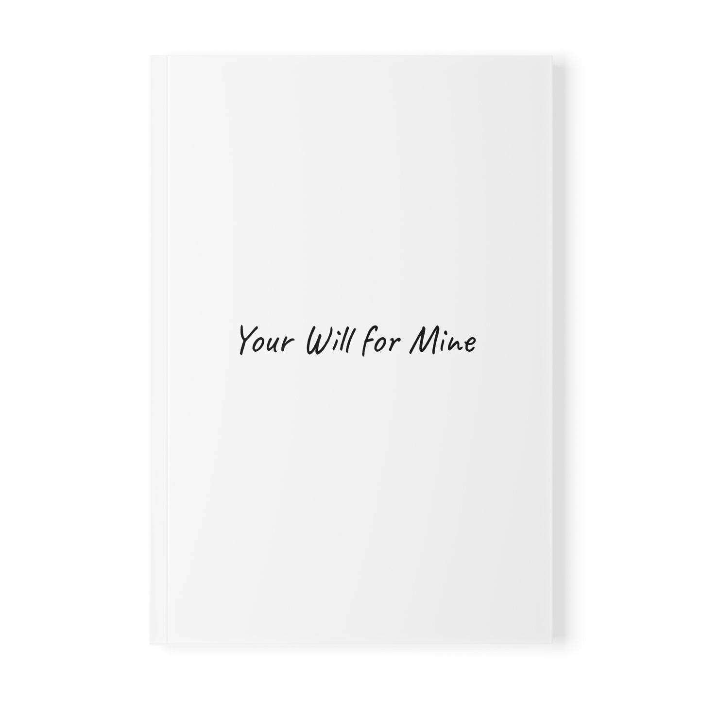 Your Will for Mine Softcover Journal Notebook