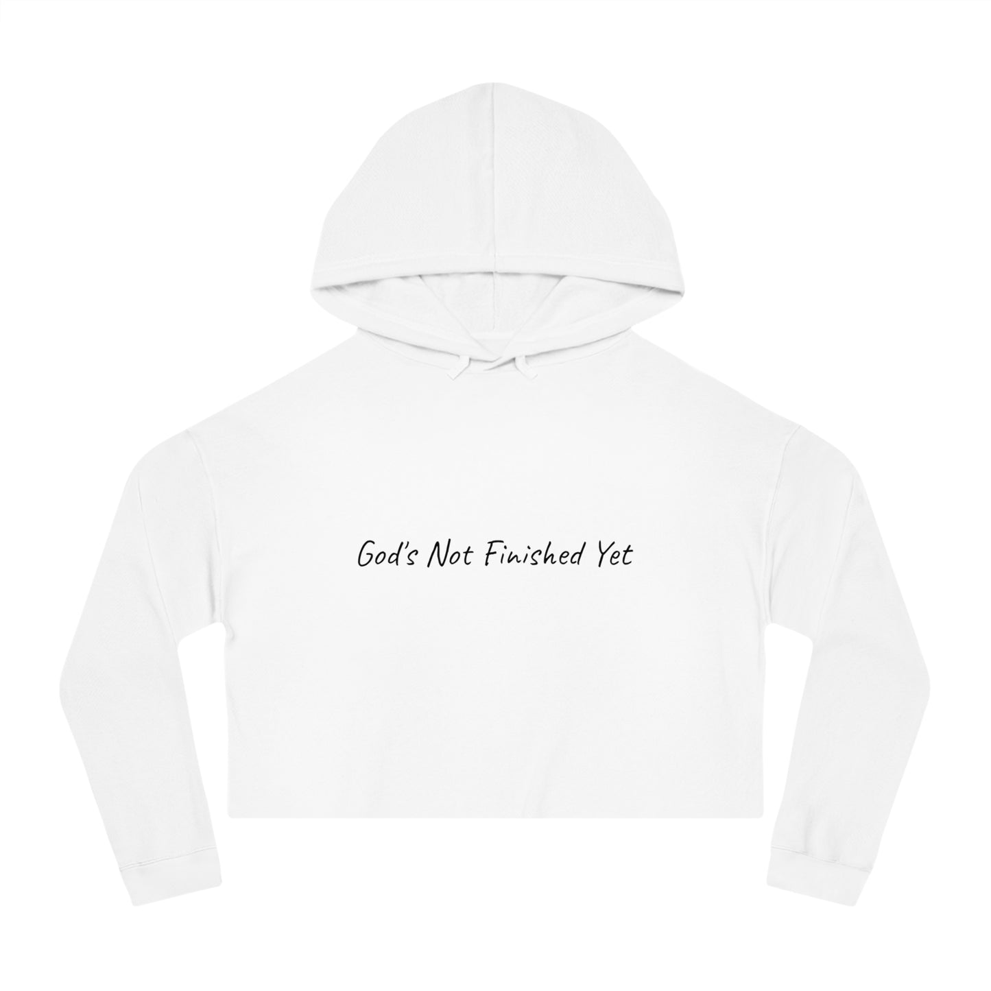 God's Not Finished Yet Cropped Hoodie