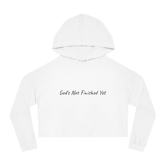 God's Not Finished Yet Cropped Hoodie