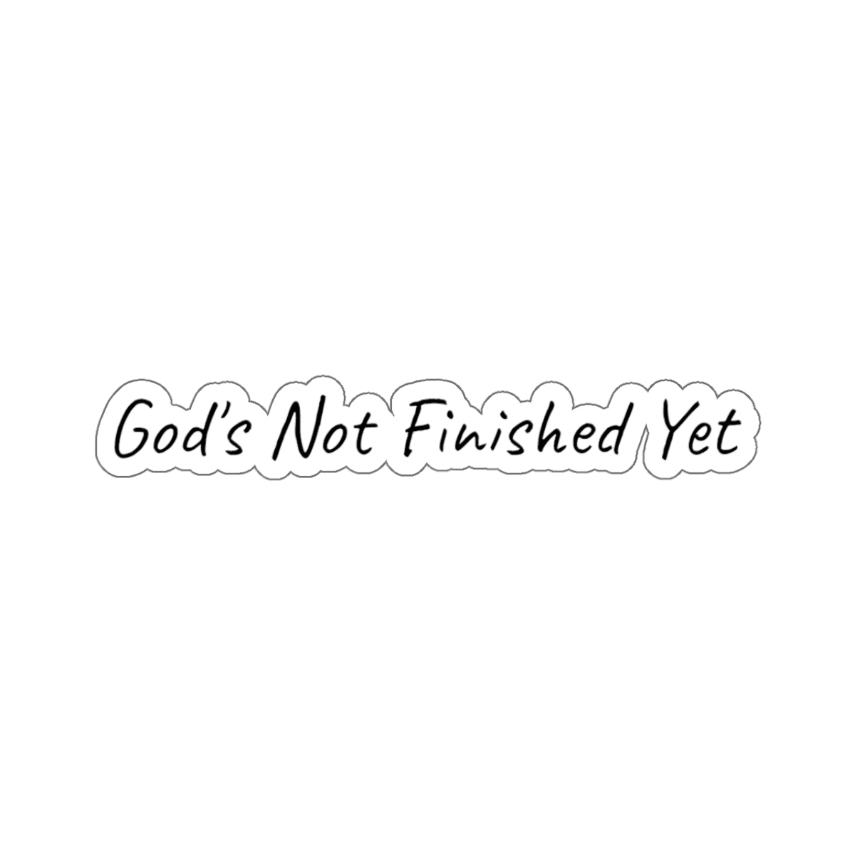 God's Not Finished Yet Inspirational  Kiss-Cut Stickers