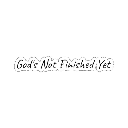 God's Not Finished Yet Inspirational  Kiss-Cut Stickers