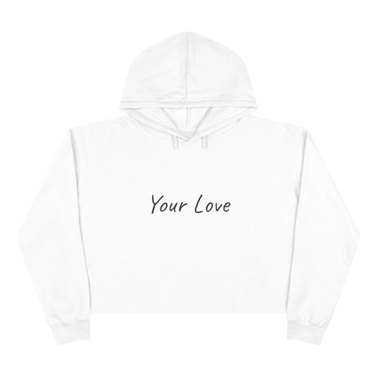 Your Love Cropped Hoodie