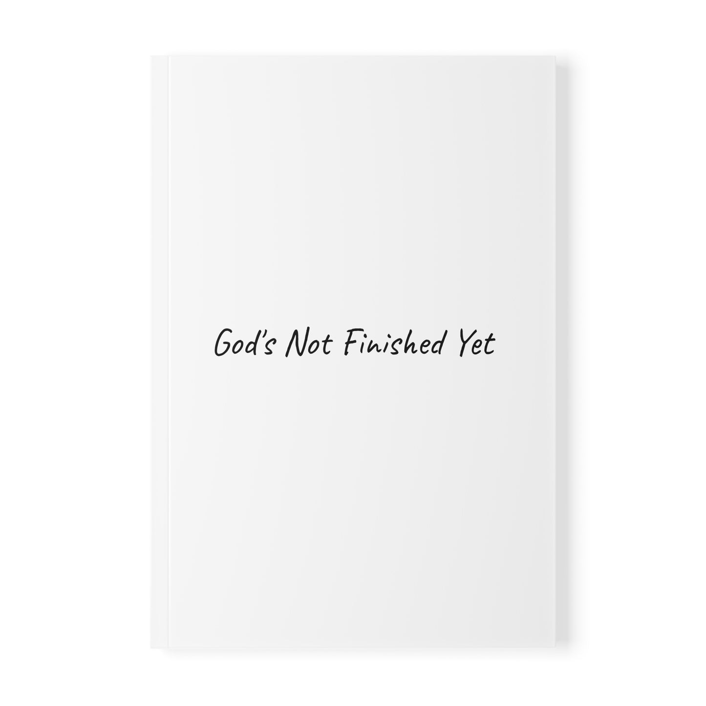 God's Not Finished Yet Softcover Journal Notebook