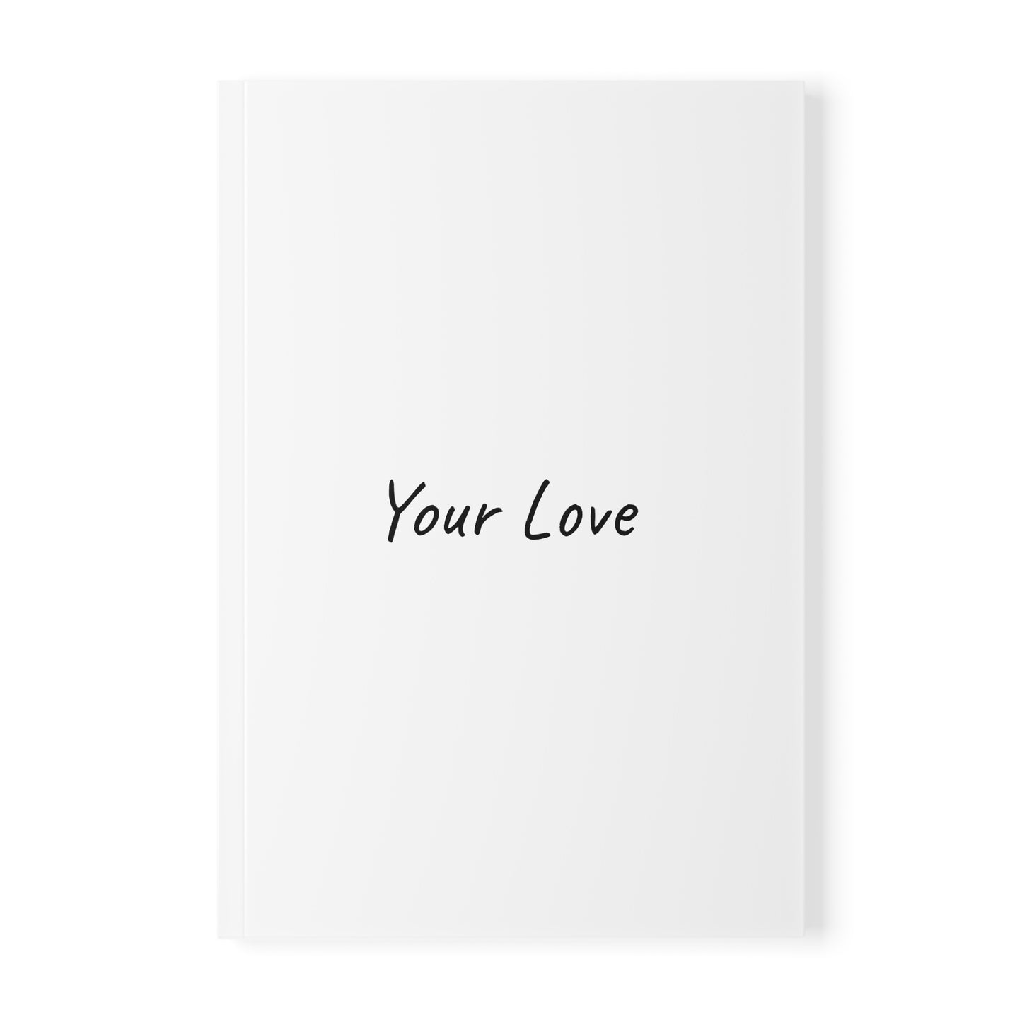 Your Love Softcover Journal Notebook